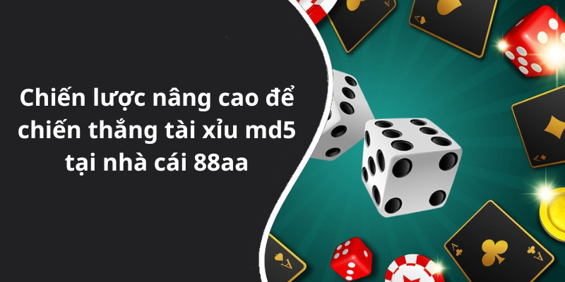 Chiến lược nâng cao để chiến thắng tài xỉu md5 tại nhà cái 88aa