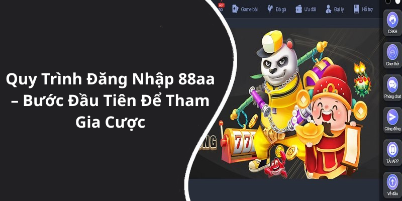 Quy Trình Đăng Nhập 88aa – Bước Đầu Tiên Để Tham Gia Cược