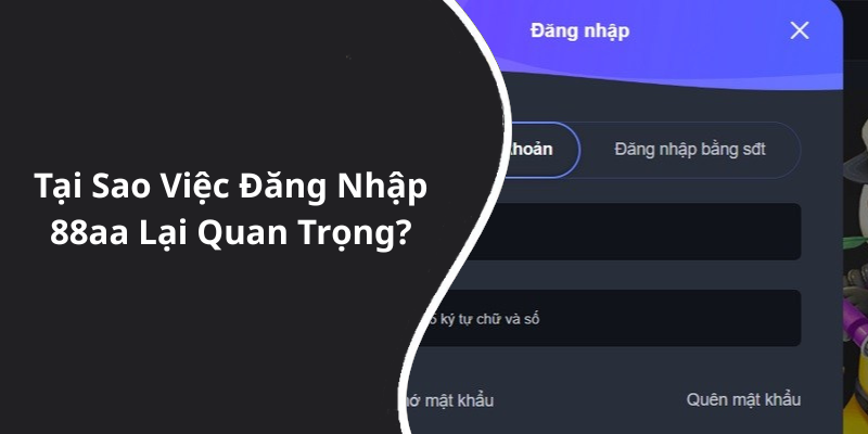 Tại Sao Việc Đăng Nhập 88aa Lại Quan Trọng