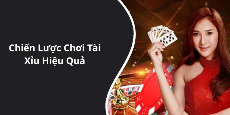 Chiến Lược Chơi Tài Xỉu Hiệu Quả